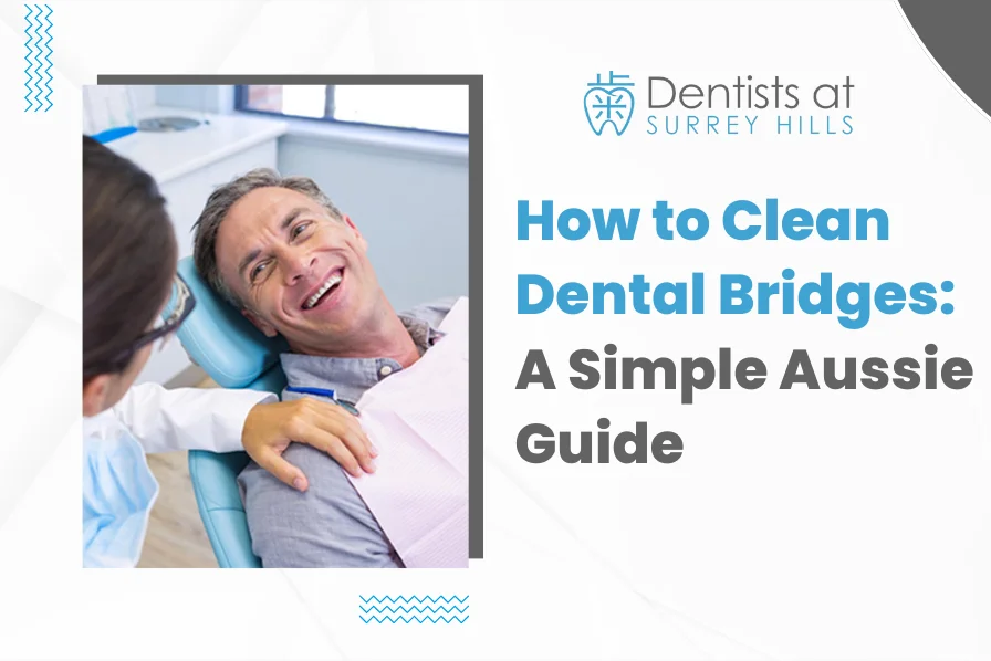 How to Clean Dental Bridges A Simple Aussie Guide (1)