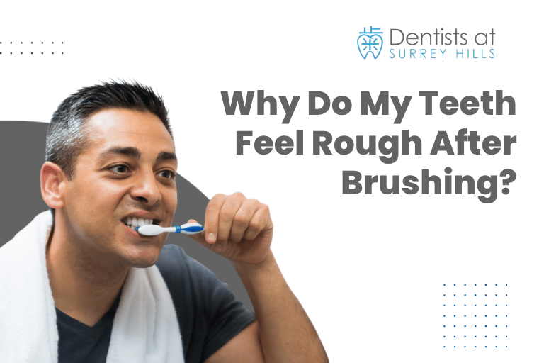 Why Do My Teeth Feel Rough After Brushing